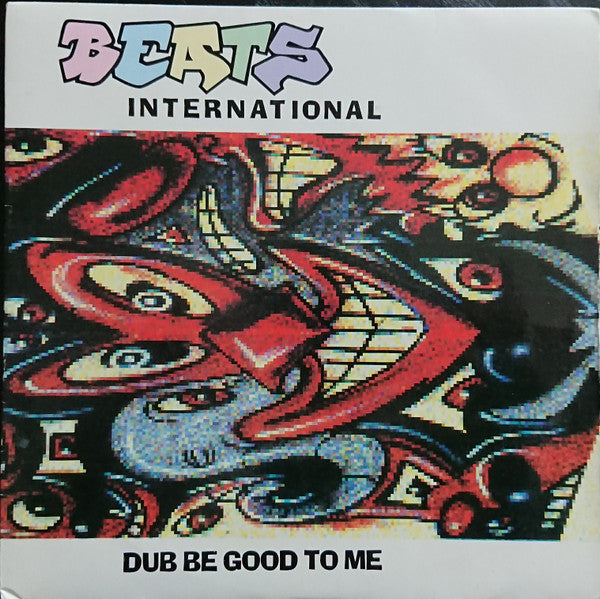 Beats International - Dub Be Good To Me
