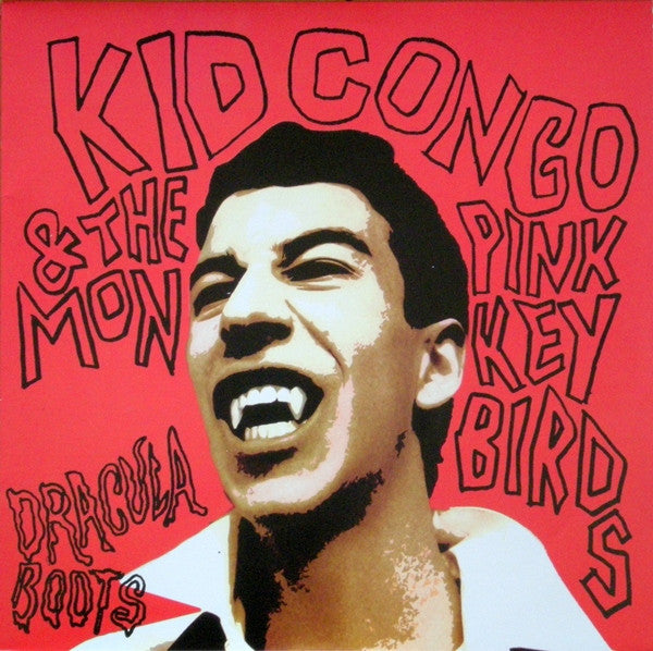 Kid Congo & The Pink Monkey Birds - Dracula Boots - The Funkadoobian