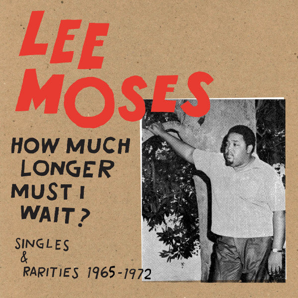 Lee Moses - How Much Longer Must I Wait Singles & Rarities 1965-1972 - The Funkadoobian