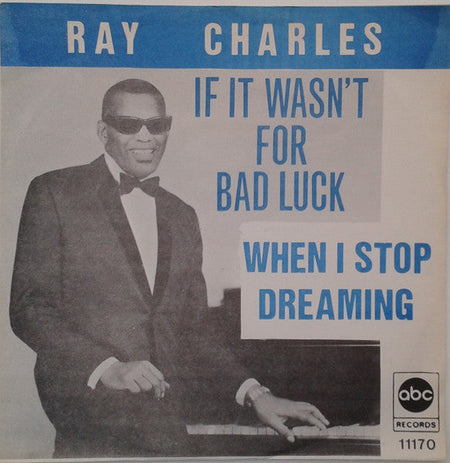 Ray Charles - If It Wasn't For Bad Luck - The Funkadoobian